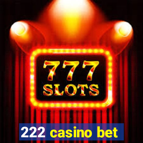 222 casino bet